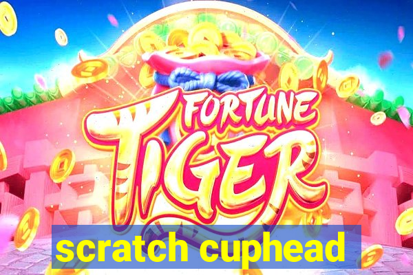 scratch cuphead